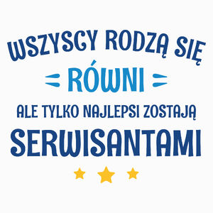 Tylko Najlepsi Zostają Serwisantami - Poduszka Biała