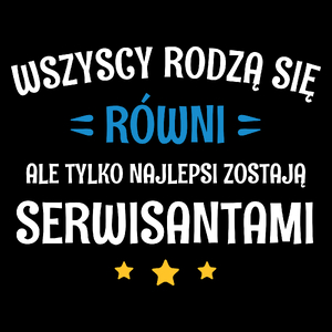 Tylko Najlepsi Zostają Serwisantami - Torba Na Zakupy Czarna