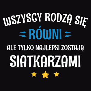 Tylko Najlepsi Zostają Siatkarzami - Męska Koszulka Czarna