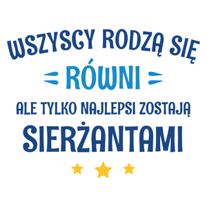 Tylko Najlepsi Zostają Sierżantami - Kubek Biały