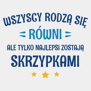 Tylko Najlepsi Zostają Skrzypkami - Męska Koszulka Biała