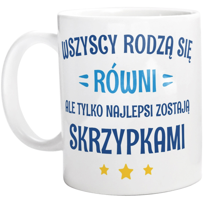 Tylko Najlepsi Zostają Skrzypkami - Kubek Biały