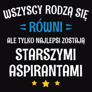 Tylko Najlepsi Zostają Starszymi Aspirantami - Męska Koszulka Czarna