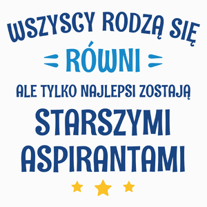 Tylko Najlepsi Zostają Starszymi Aspirantami - Poduszka Biała