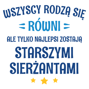 Tylko Najlepsi Zostają Starszymi Sierżantami - Kubek Biały