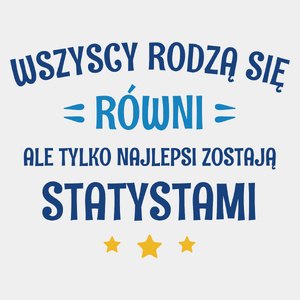 Tylko Najlepsi Zostają Statystami - Męska Koszulka Biała