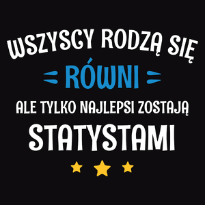 Tylko Najlepsi Zostają Statystami - Męska Koszulka Czarna