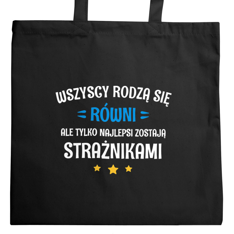 Tylko Najlepsi Zostają Strażnikami - Torba Na Zakupy Czarna