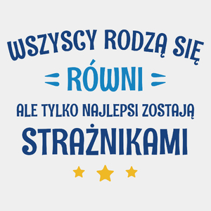 Tylko Najlepsi Zostają Strażnikami - Męska Koszulka Biała