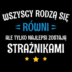 Tylko Najlepsi Zostają Strażnikami - Torba Na Zakupy Czarna