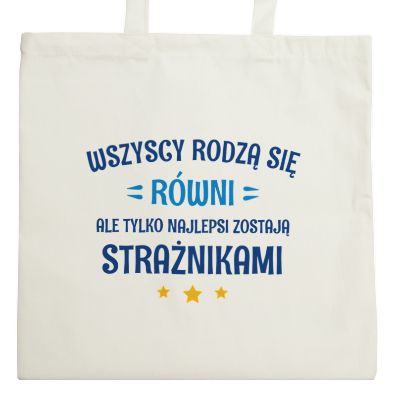 Tylko Najlepsi Zostają Strażnikami - Torba Na Zakupy Natural