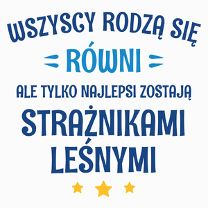 Tylko Najlepsi Zostają Strażnikami Leśnymi - Poduszka Biała