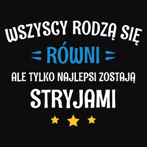 Tylko Najlepsi Zostają Stryjami - Męska Bluza z kapturem Czarna