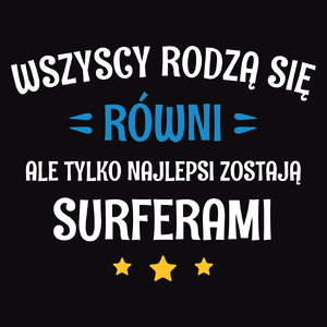 Tylko Najlepsi Zostają Surferami - Męska Koszulka Czarna