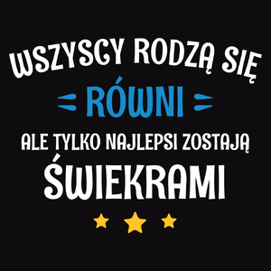 Tylko Najlepsi Zostają Świekrami - Męska Koszulka Czarna