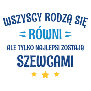 Tylko Najlepsi Zostają Szewcami - Kubek Biały