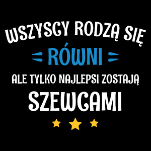 Tylko Najlepsi Zostają Szewcami - Torba Na Zakupy Czarna