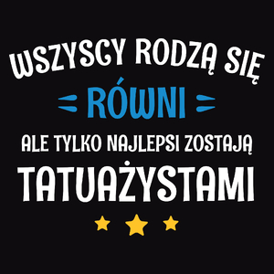 Tylko Najlepsi Zostają Tatuażystami - Męska Bluza z kapturem Czarna