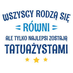 Tylko Najlepsi Zostają Tatuażystami - Kubek Biały