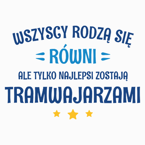 Tylko Najlepsi Zostają Tramwajarzami - Poduszka Biała