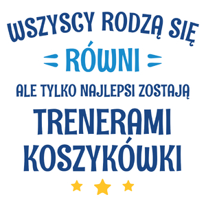 Tylko Najlepsi Zostają Trenerami Koszykówki - Kubek Biały