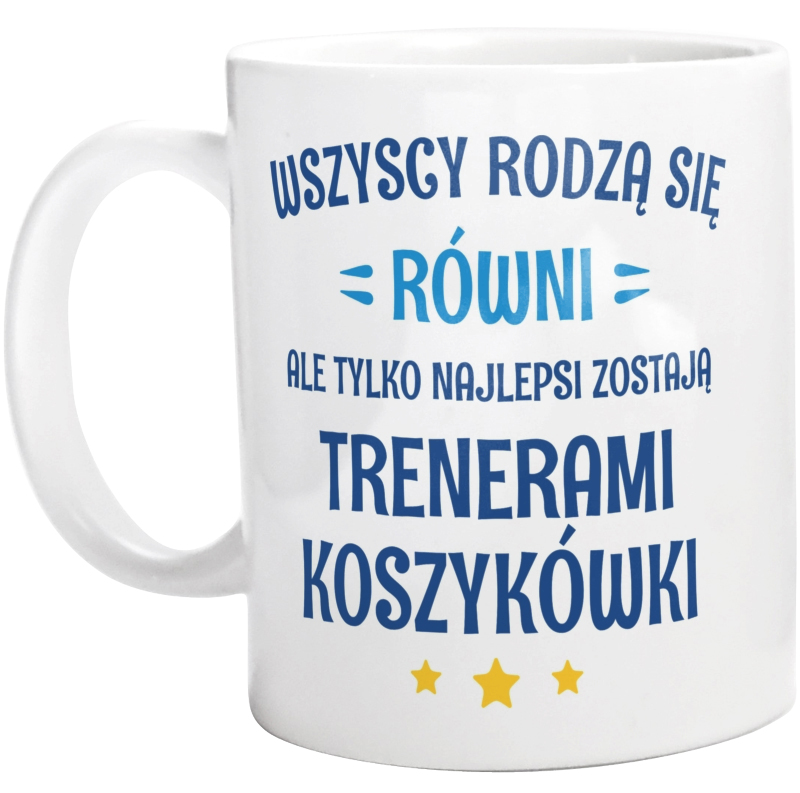 Tylko Najlepsi Zostają Trenerami Koszykówki - Kubek Biały