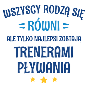 Tylko Najlepsi Zostają Trenerami Pływania - Kubek Biały