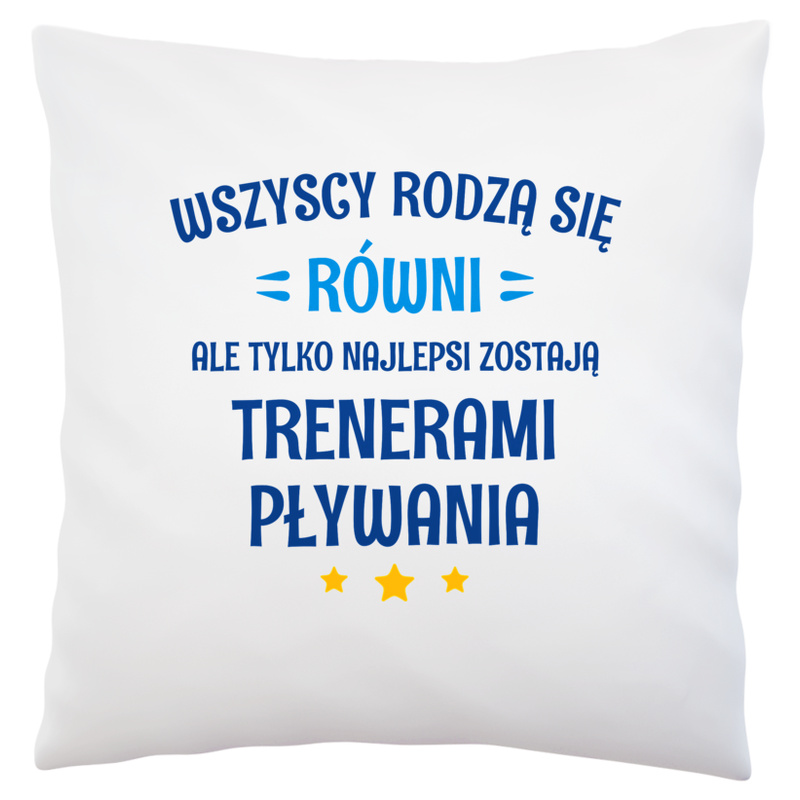 Tylko Najlepsi Zostają Trenerami Pływania - Poduszka Biała