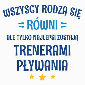 Tylko Najlepsi Zostają Trenerami Pływania - Poduszka Biała