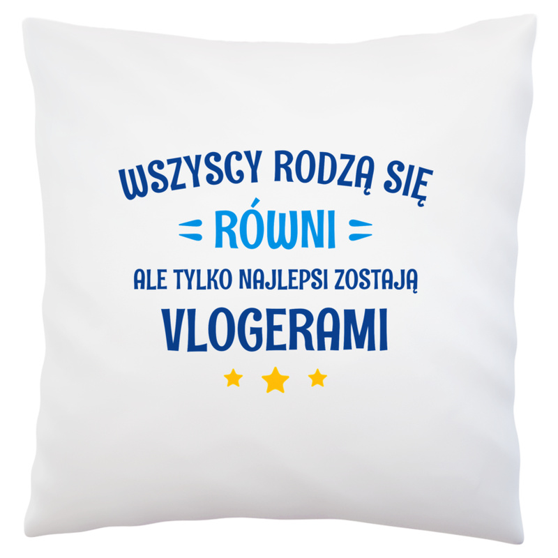 Tylko Najlepsi Zostają Vlogerami - Poduszka Biała