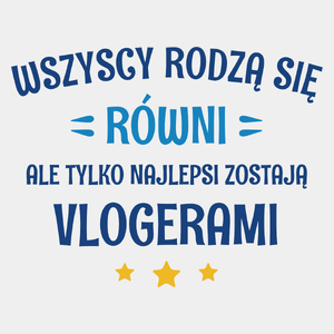 Tylko Najlepsi Zostają Vlogerami - Męska Koszulka Biała