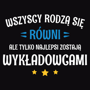 Tylko Najlepsi Zostają Wykładowcami - Męska Koszulka Czarna