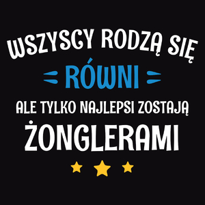 Tylko Najlepsi Zostają Żonglerami - Męska Koszulka Czarna