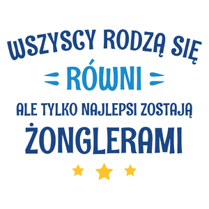 Tylko Najlepsi Zostają Żonglerami - Kubek Biały