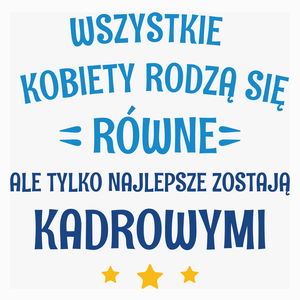 Tylko Najlepsze Zostają Kadrowymi - Poduszka Biała