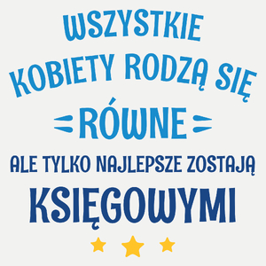 Tylko Najlepsze Zostają Księgowymi - Damska Koszulka Biała