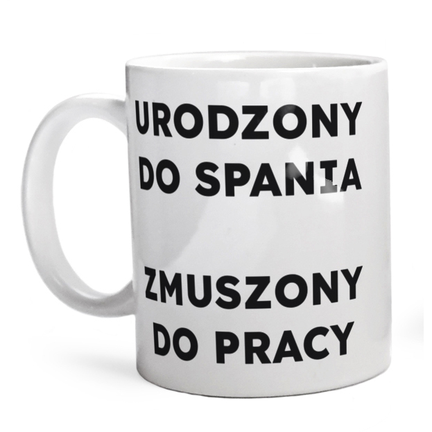 URODZONY DO SPANIA ZMUSZONY DO PRACY  - Kubek Biały