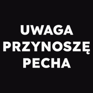 UWAGA PRZYNOSZĘ PECHA  - Męska Bluza Czarna