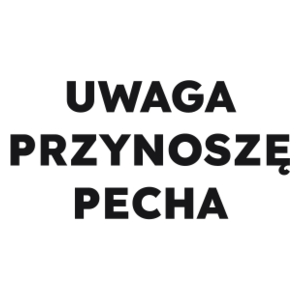 UWAGA PRZYNOSZĘ PECHA  - Kubek Biały