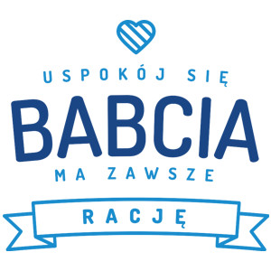 Uspokój Się Babcia Ma Zawsze Rację - Kubek Biały