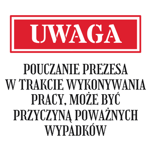 Uwaga Pouczanie Prezesa - Kubek Biały