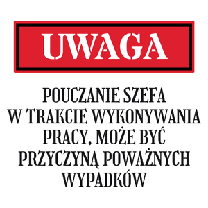 Uwaga Pouczanie Szefa - Kubek Biały