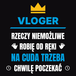 Vloger Rzeczy Niemożliwe Robię Od Ręki - Męska Koszulka Czarna