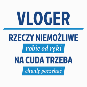 Vloger - Rzeczy Niemożliwe Robię Od Ręki - Na Cuda Trzeba Chwilę Poczekać - Poduszka Biała