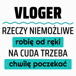 Vloger - Rzeczy Niemożliwe Robię Od Ręki - Na Cuda Trzeba Chwilę Poczekać - Poduszka Biała