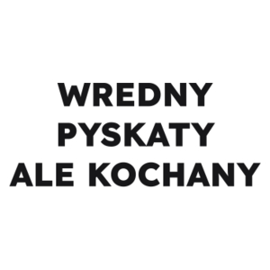 WREDNY PYSKATY ALE KOCHANY  - Kubek Biały