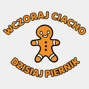 Wczoraj Ciacho Dzisiaj Piernik - Męska Koszulka Biała