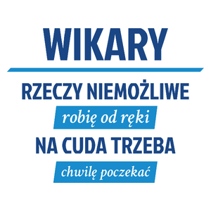 Wikary - Rzeczy Niemożliwe Robię Od Ręki - Kubek Biały