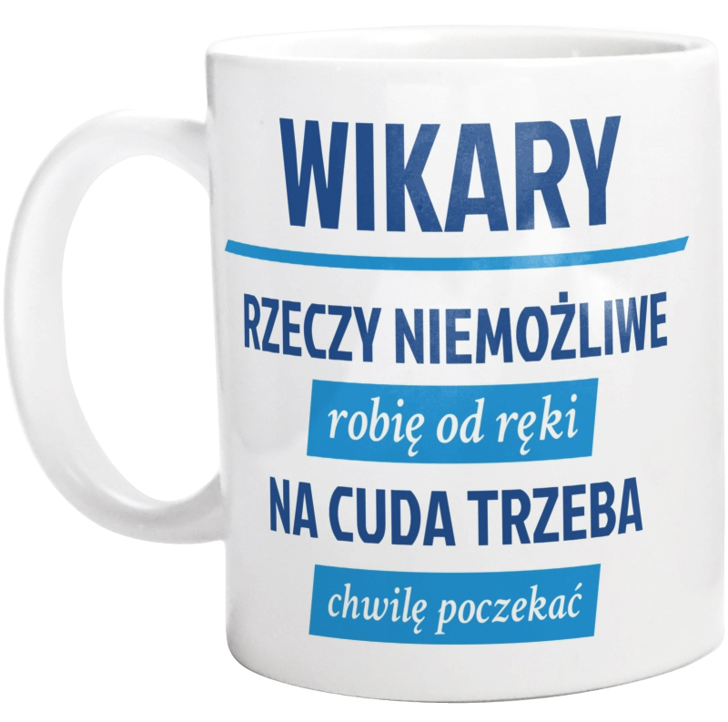 Wikary - Rzeczy Niemożliwe Robię Od Ręki - Kubek Biały