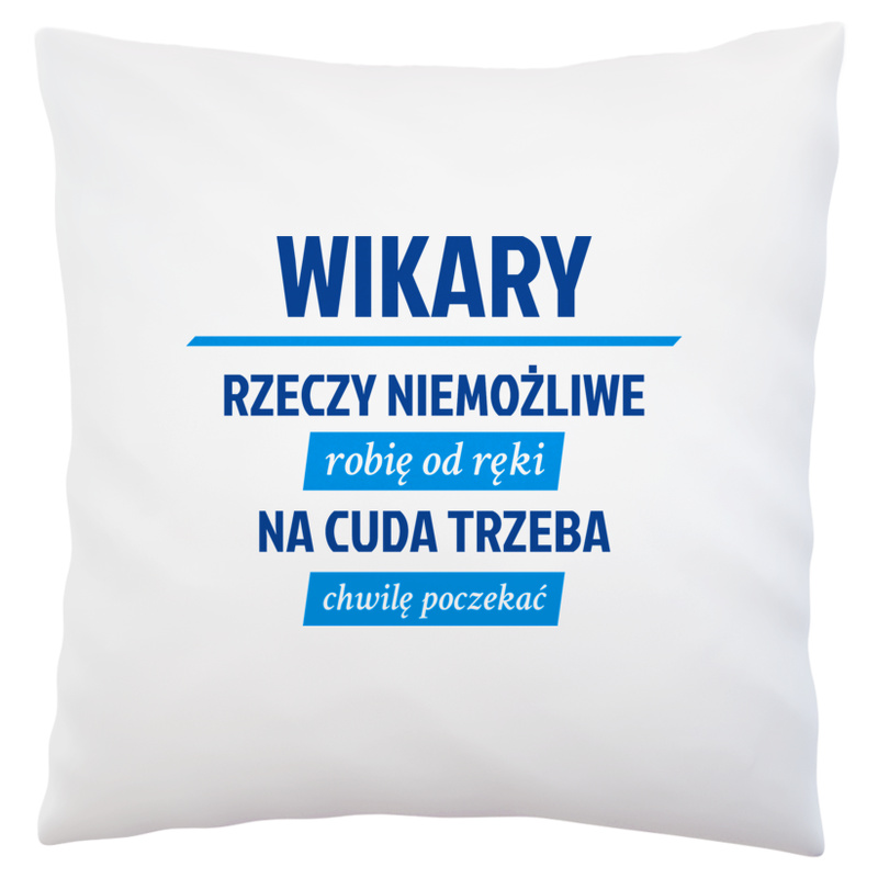 Wikary - Rzeczy Niemożliwe Robię Od Ręki - Poduszka Biała